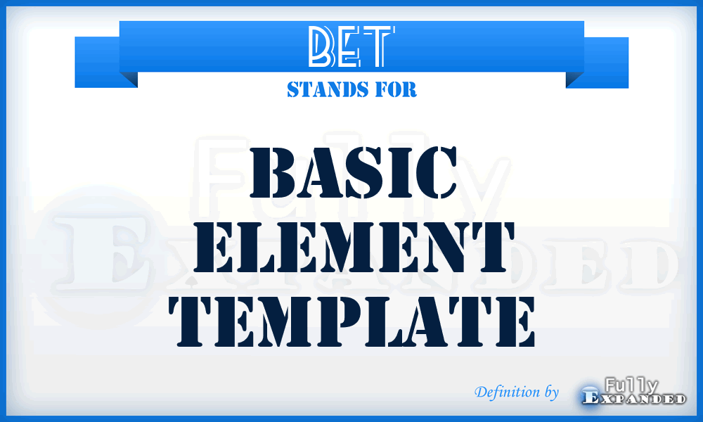 BET - Basic Element Template