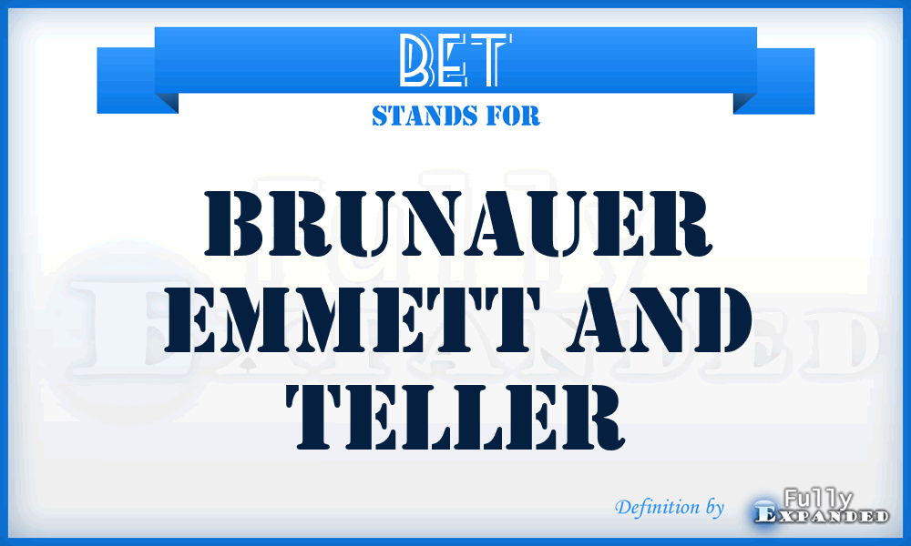 BET - Brunauer Emmett And Teller