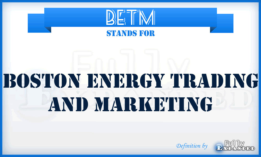 BETM - Boston Energy Trading and Marketing