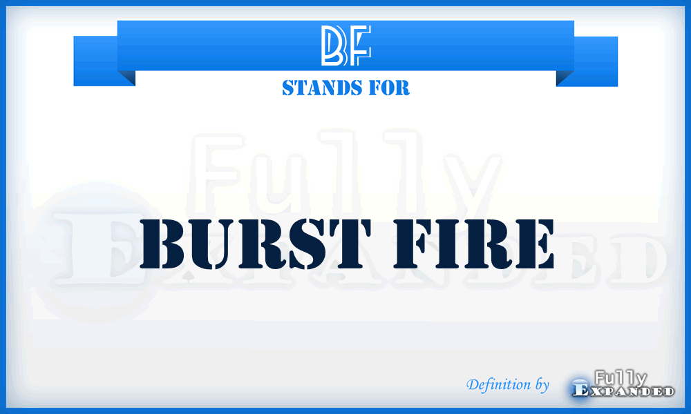 BF - Burst Fire