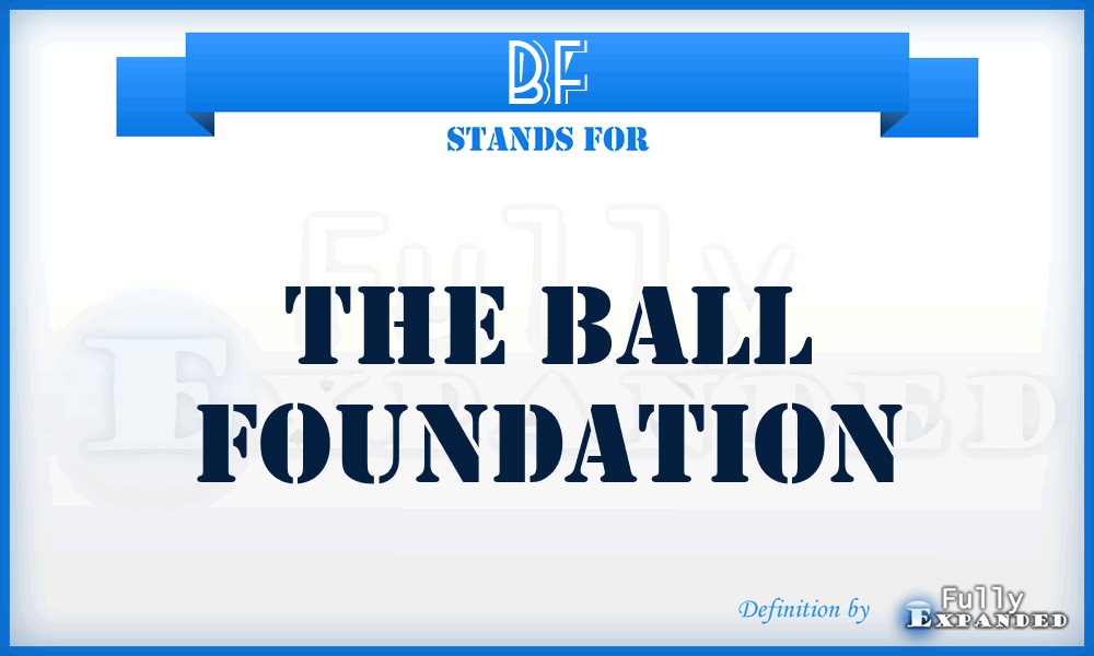 BF - The Ball Foundation