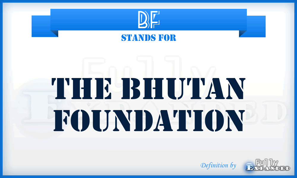 BF - The Bhutan Foundation
