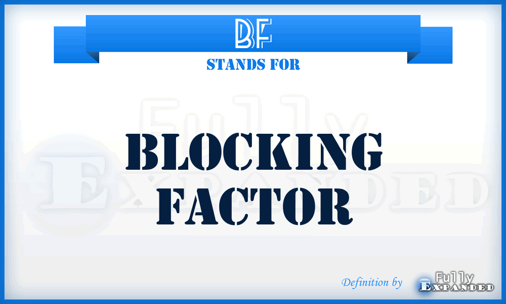 BF - blocking factor