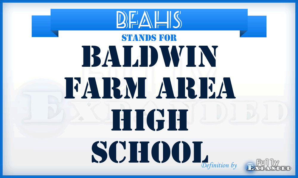 BFAHS - Baldwin Farm Area High School