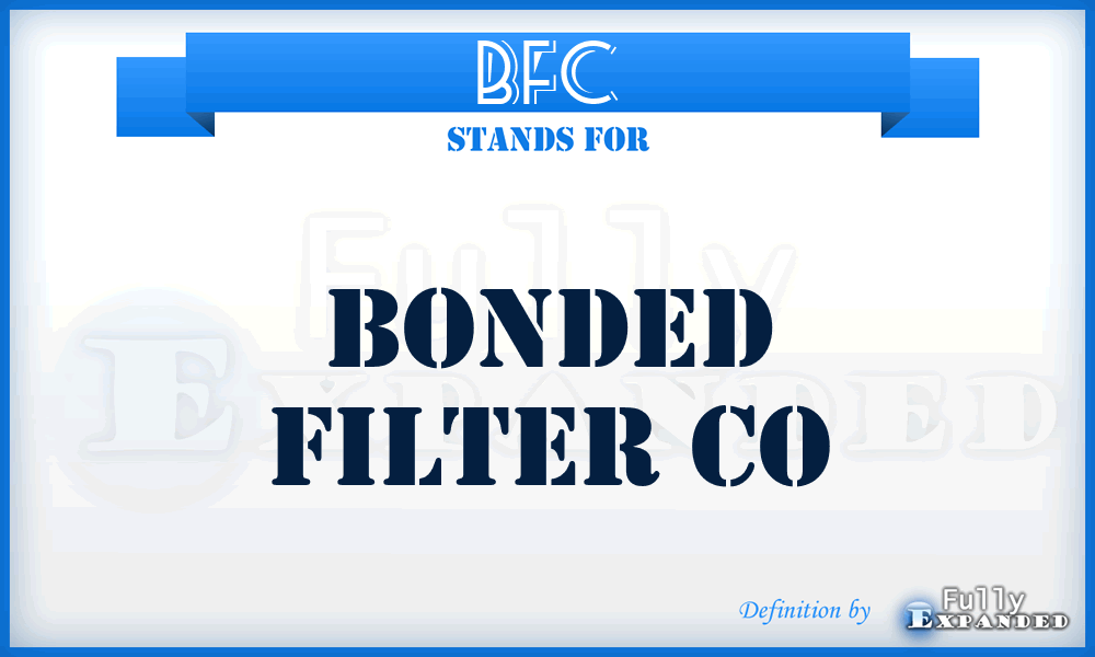 BFC - Bonded Filter Co