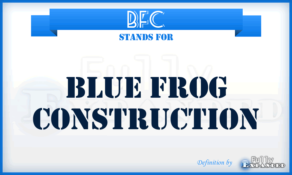 BFC - Blue Frog Construction