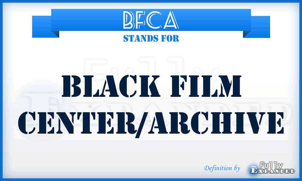 BFCA - Black Film Center/Archive