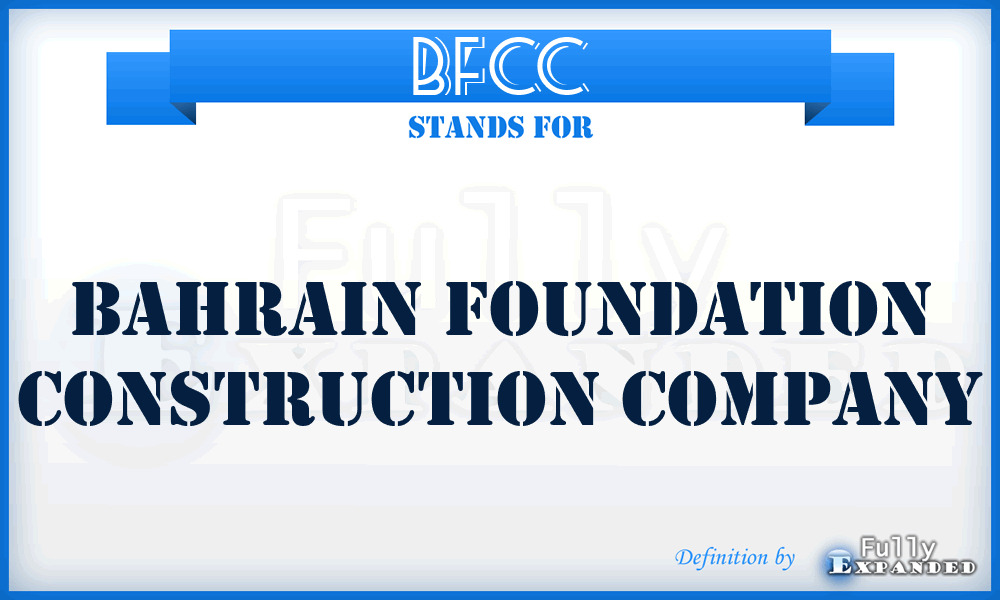 BFCC - Bahrain Foundation Construction Company