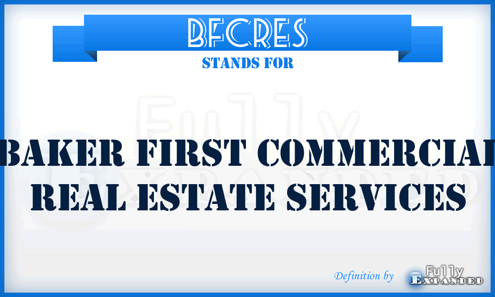BFCRES - Baker First Commercial Real Estate Services