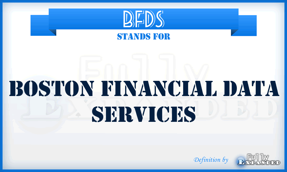 BFDS - Boston Financial Data Services