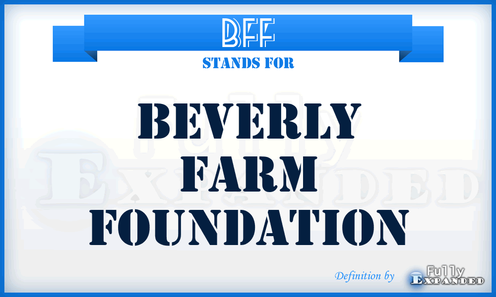 BFF - Beverly Farm Foundation