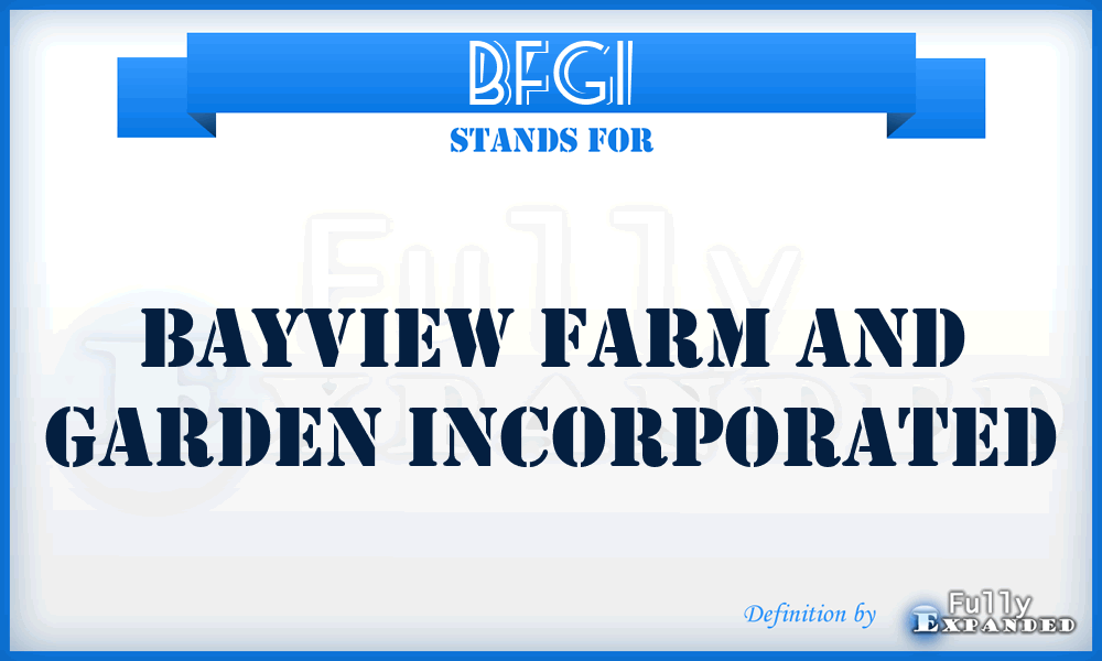 BFGI - Bayview Farm and Garden Incorporated