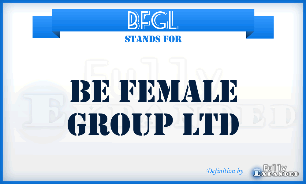 BFGL - Be Female Group Ltd