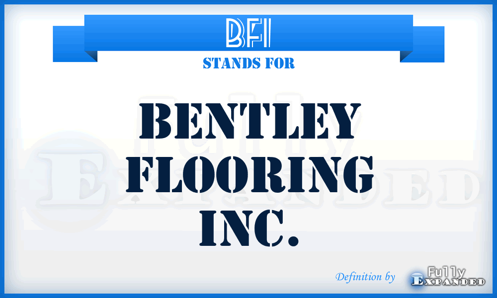 BFI - Bentley Flooring Inc.