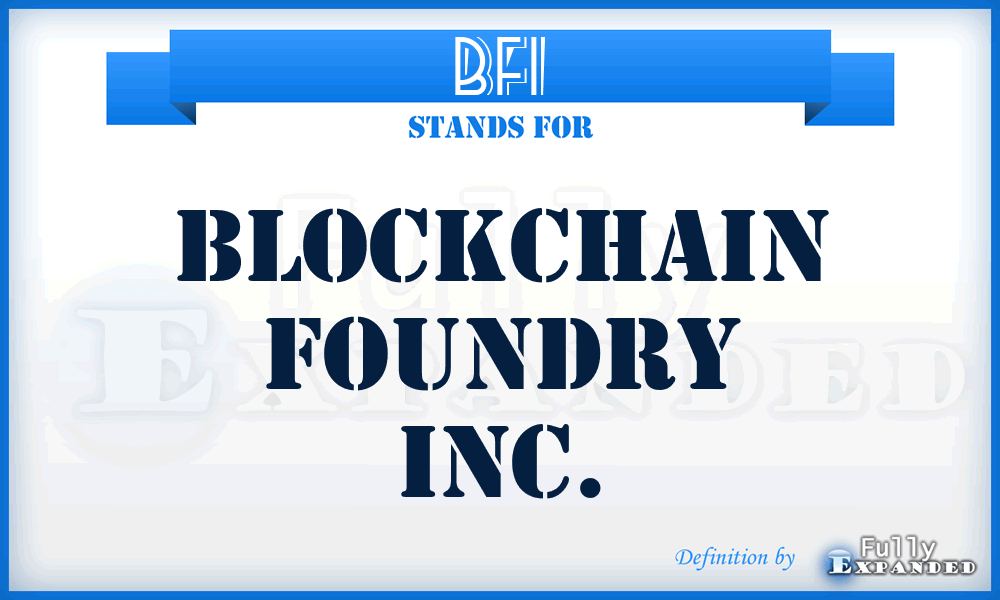 BFI - Blockchain Foundry Inc.