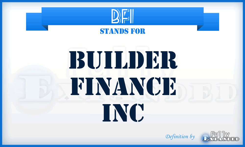BFI - Builder Finance Inc
