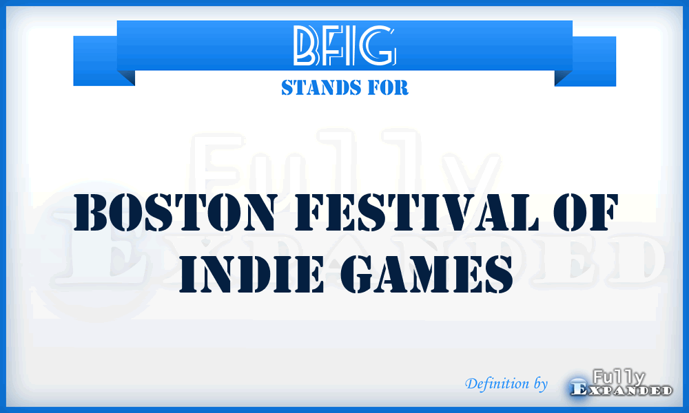 BFIG - Boston Festival of Indie Games