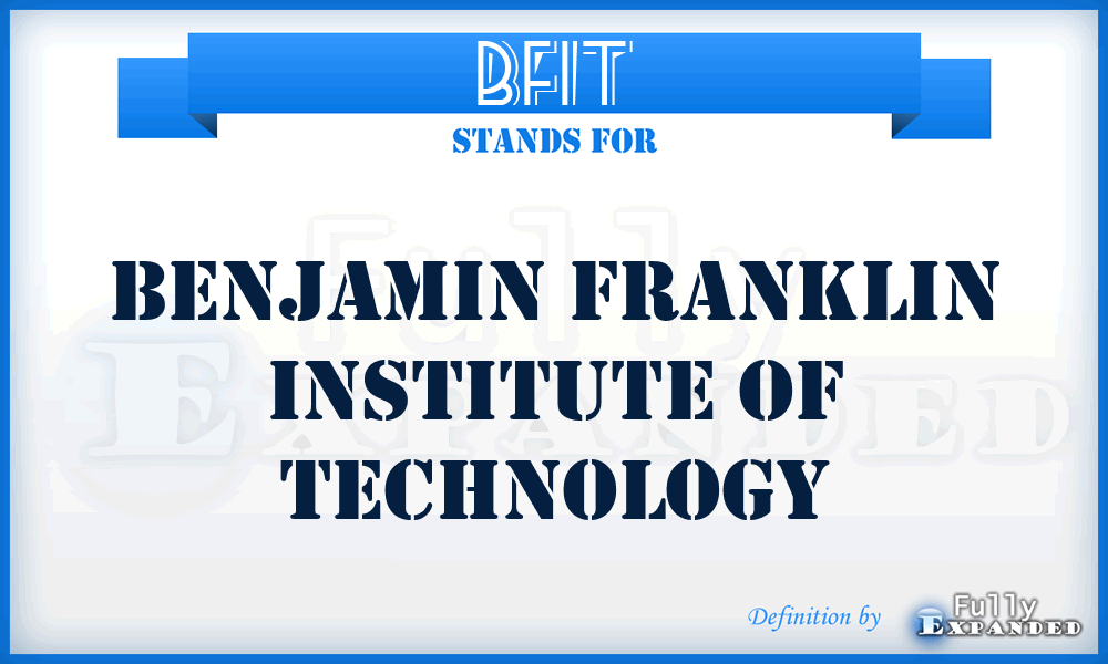 BFIT - Benjamin Franklin Institute of Technology