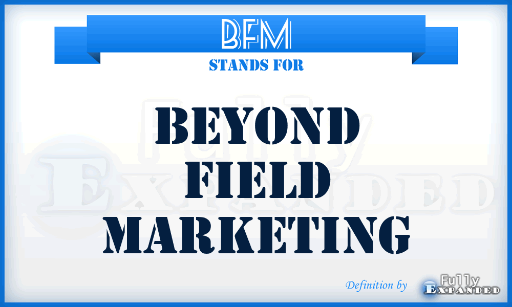 BFM - Beyond Field Marketing