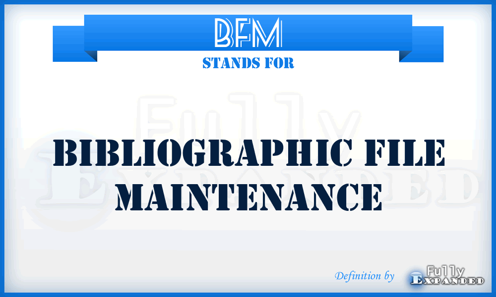 BFM - Bibliographic File Maintenance