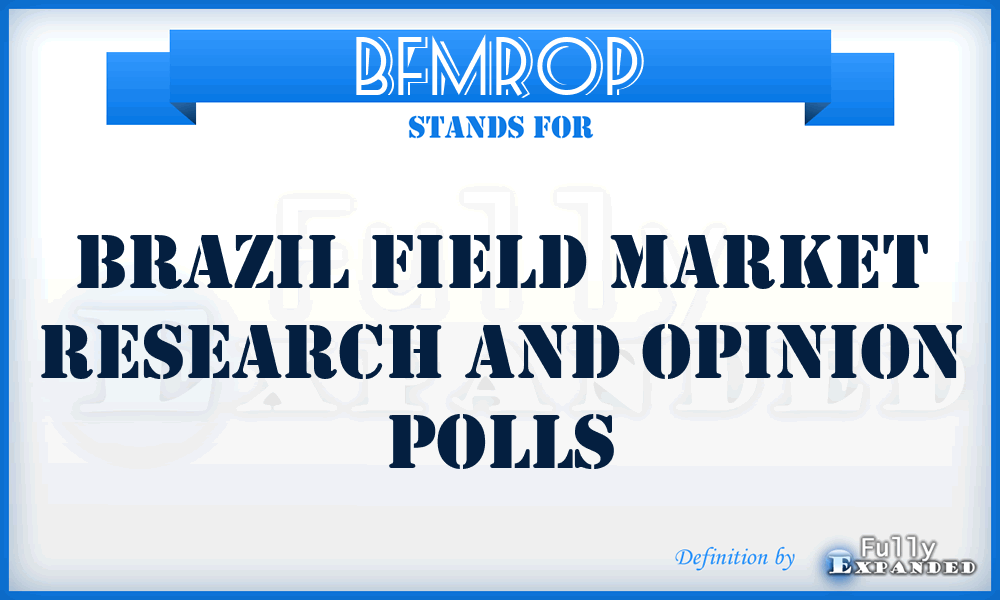 BFMROP - Brazil Field Market Research and Opinion Polls