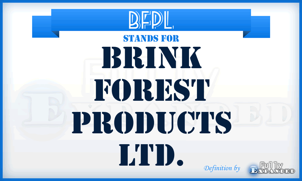 BFPL - Brink Forest Products Ltd.