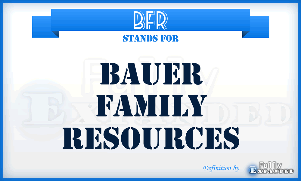 BFR - Bauer Family Resources