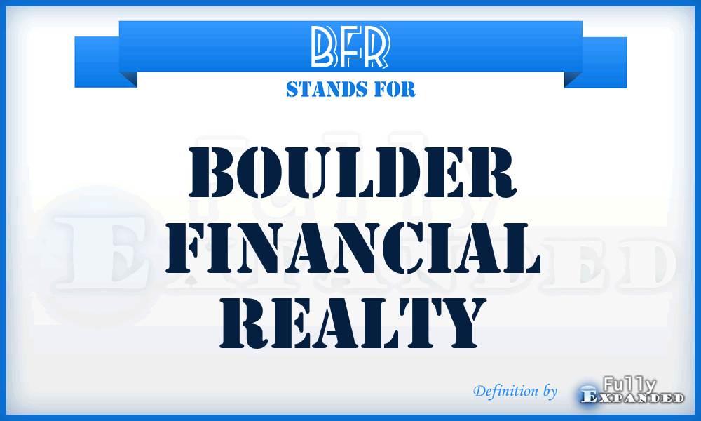 BFR - Boulder Financial Realty