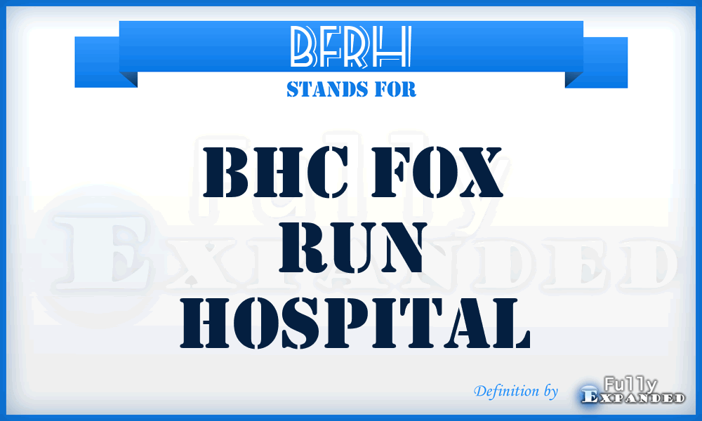 BFRH - Bhc Fox Run Hospital