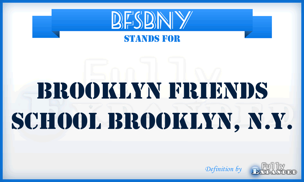BFSBNY - Brooklyn Friends School Brooklyn, N.Y.