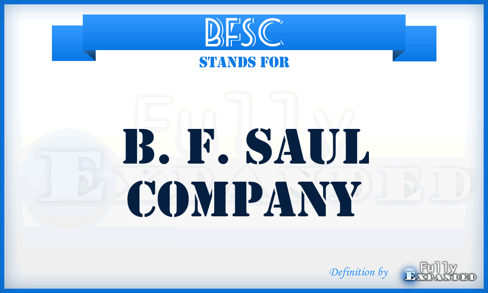 BFSC - B. F. Saul Company