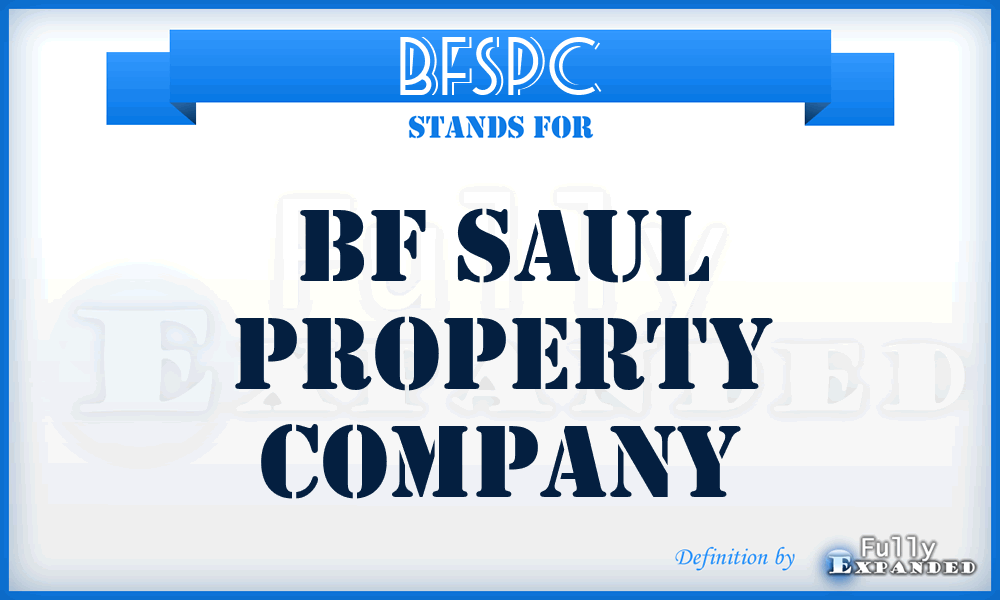 BFSPC - BF Saul Property Company