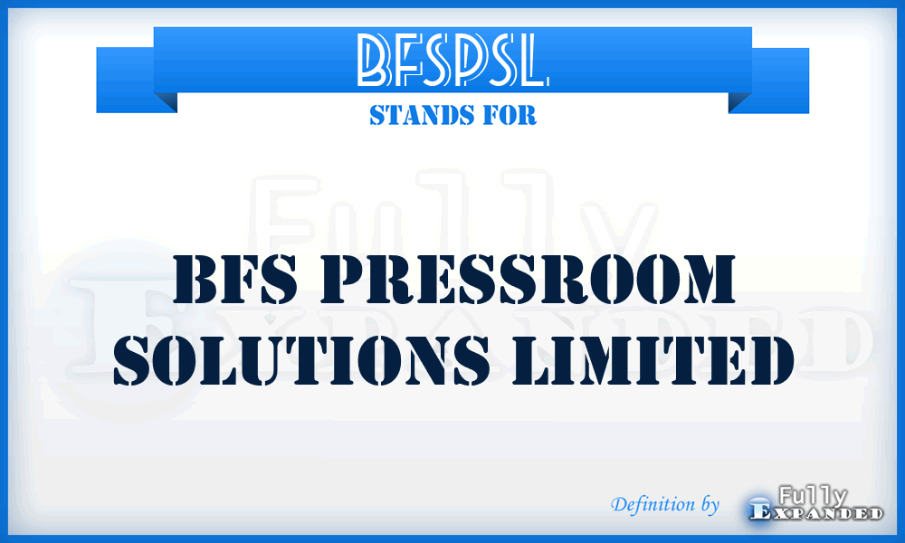 BFSPSL - BFS Pressroom Solutions Limited