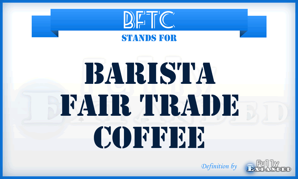 BFTC - Barista Fair Trade Coffee