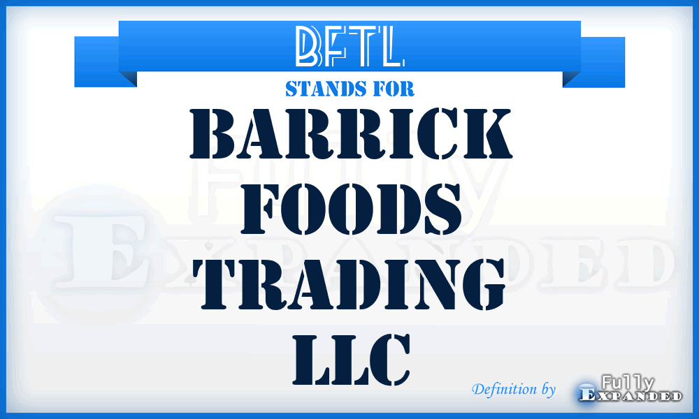 BFTL - Barrick Foods Trading LLC