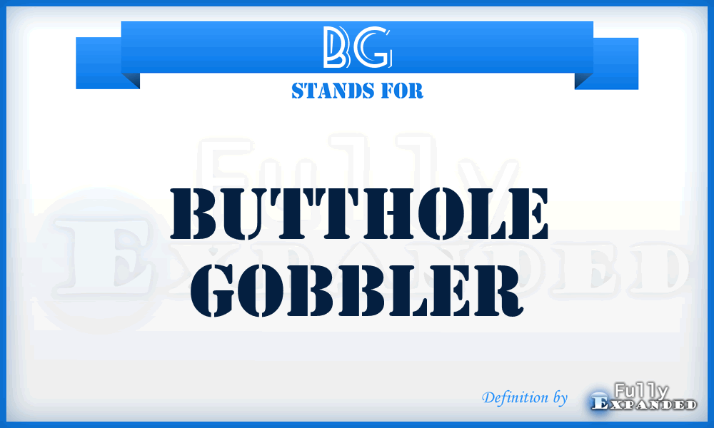 BG - Butthole Gobbler