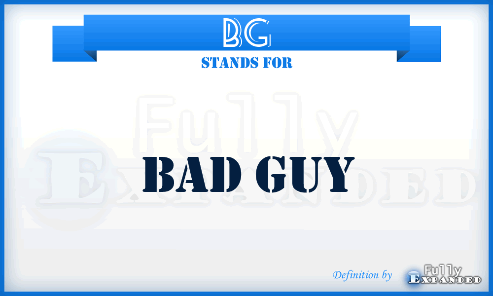 BG - Bad Guy