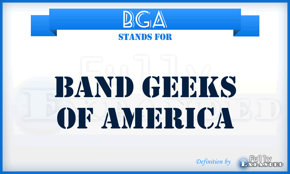 BGA - Band Geeks Of America