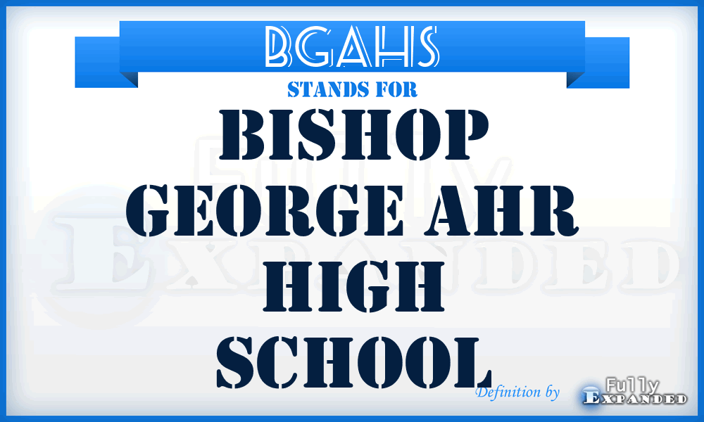 BGAHS - Bishop George Ahr High School