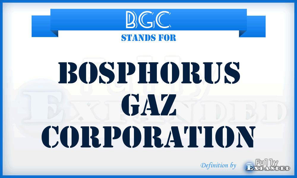 BGC - Bosphorus Gaz Corporation
