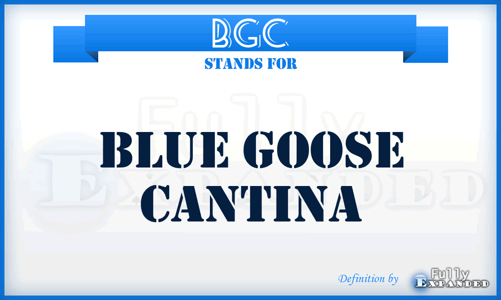 BGC - Blue Goose Cantina