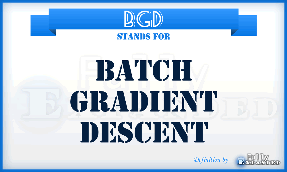 BGD - batch gradient descent
