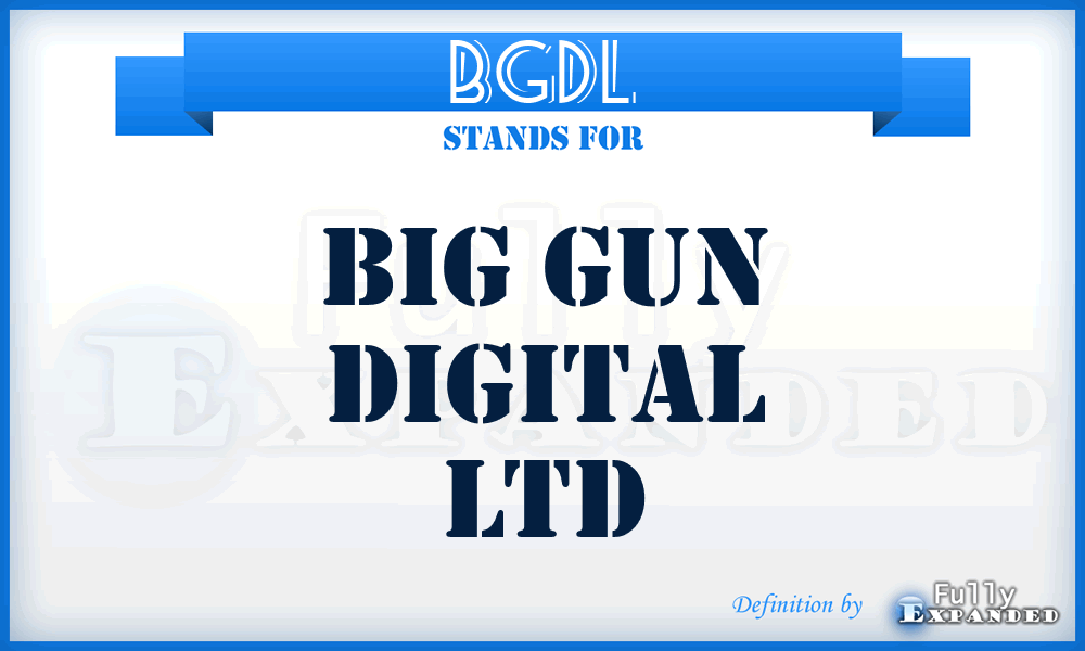 BGDL - Big Gun Digital Ltd