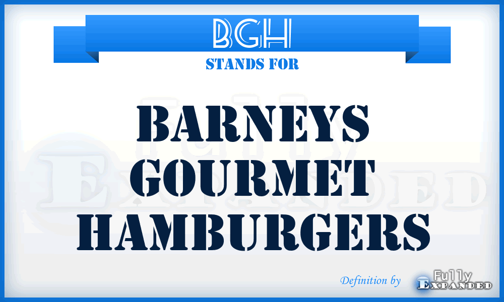 BGH - Barneys Gourmet Hamburgers