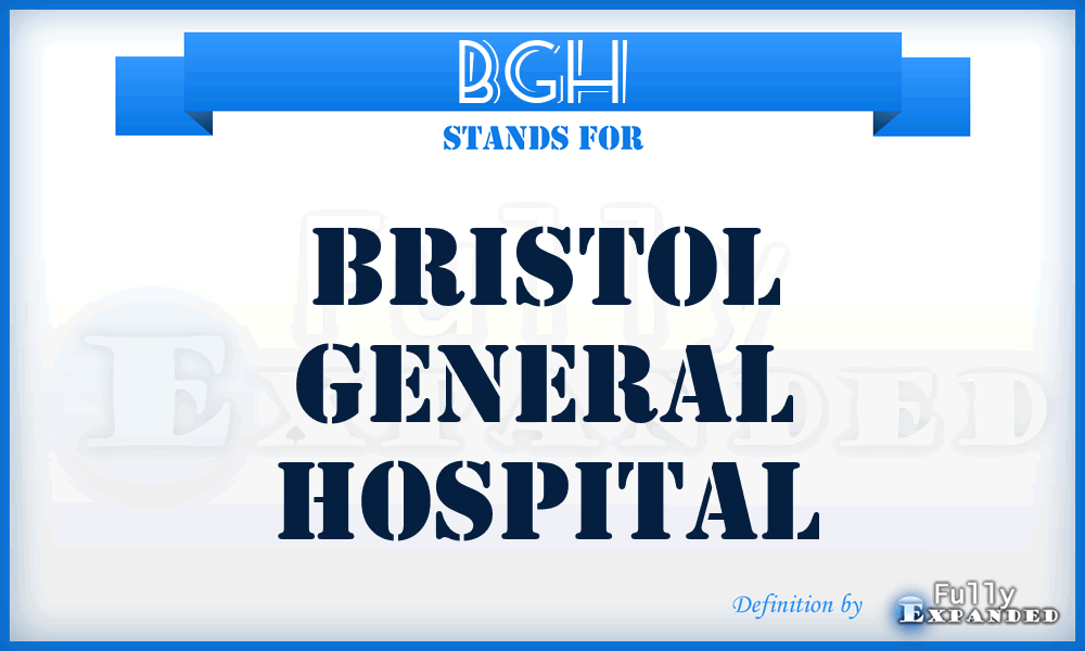 BGH - Bristol General Hospital