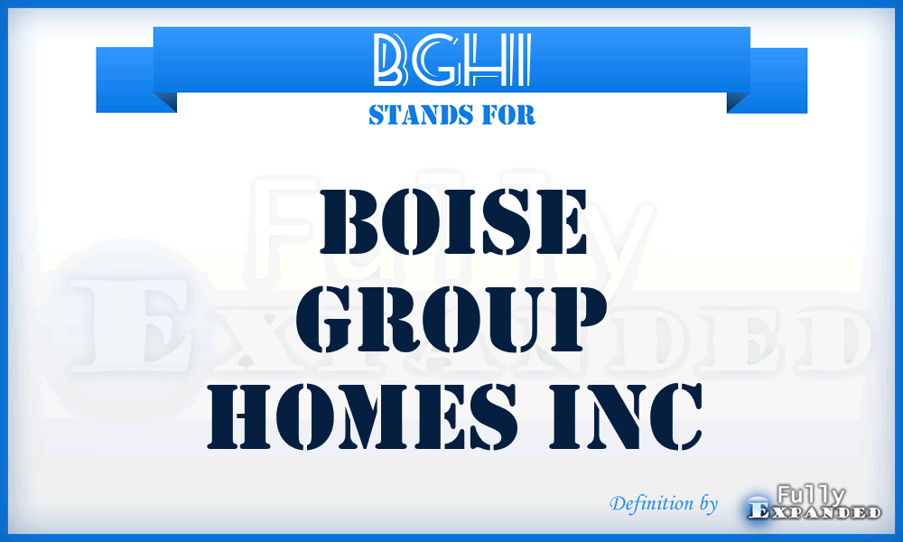 BGHI - Boise Group Homes Inc