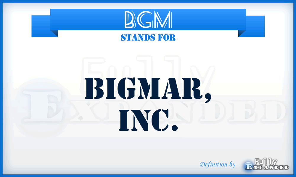 BGM - BIGMAR, Inc.