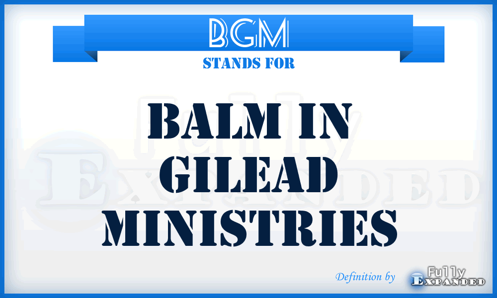 BGM - Balm in Gilead Ministries