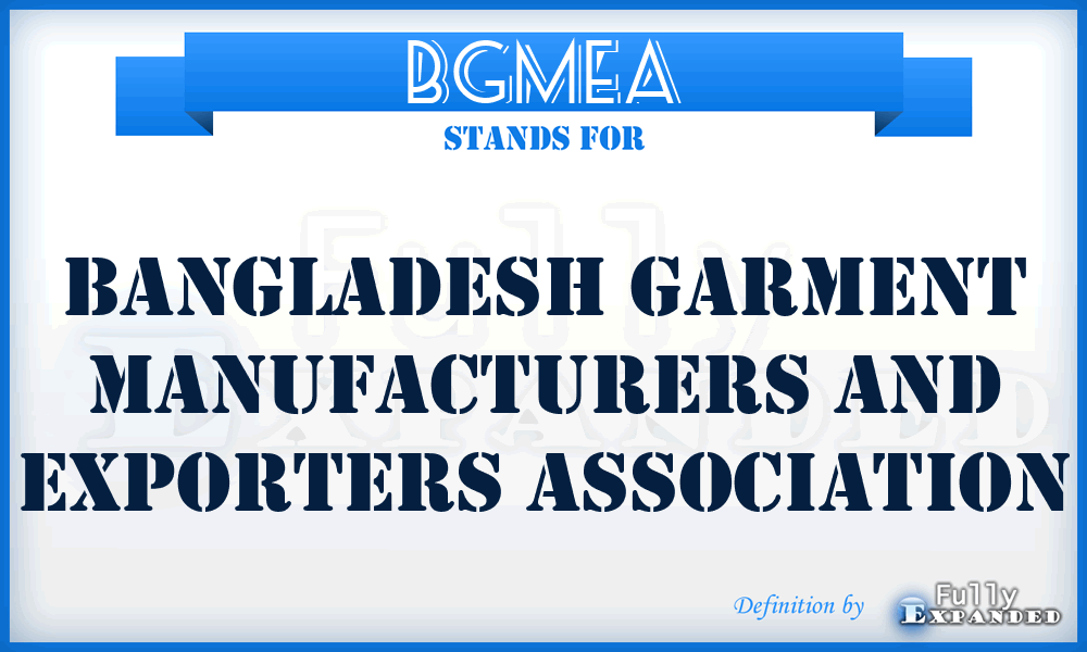 BGMEA - Bangladesh Garment Manufacturers and Exporters Association