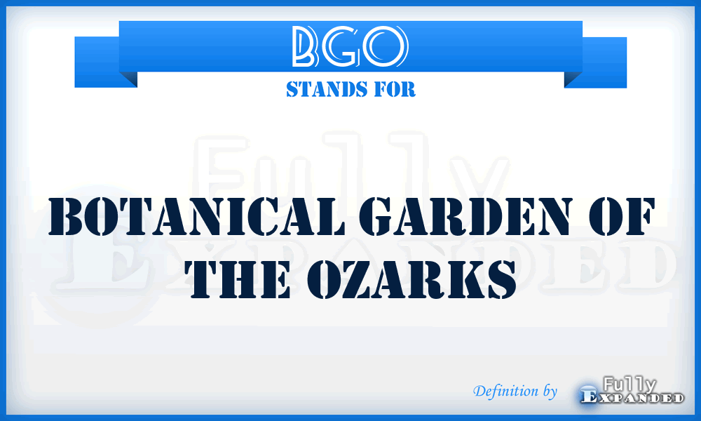 BGO - Botanical Garden of the Ozarks